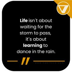 a quote about life isn't about waiting for the storm to pass, it's about learning to dance in the rain