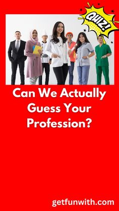 a group of people standing next to each other with the words can we actually guess your profession?