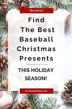 christmas presents with pine cones and baseballs on the background text reads find the best baseball christmas presents this holiday season