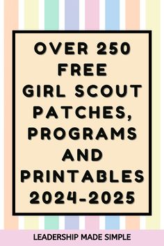 a poster with the words over 250 free girl scout patches, programs and printables