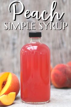 peach simple syrup in a glass bottle next to sliced peaches on a table with text overlay