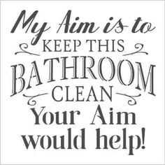 a bathroom sign that says, my aim is to keep this bathroom clean your aim would help