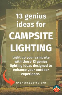 a camper with the words 13 genius ideas for campsite lighting