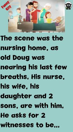 the scene was the nursing home, as old doug was near his last few breaths