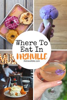 there are many different pictures with the words where to eat in nashville, including doughnuts and drinks