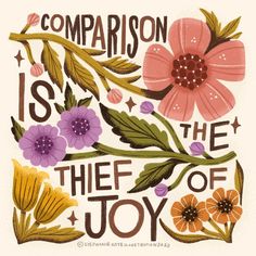 a card that says, comparison is the thief of joy with flowers and leaves on it