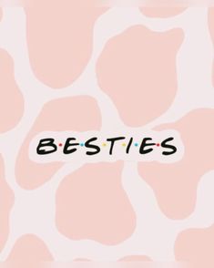 the word besties is written in black on a pink and white background with spots