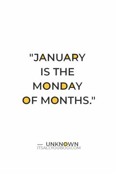 "January is the Monday of months" — Unknown January Captions Instagram, Ber Months Quotes, Crismas Drawings, January Captions, New Year Short Quotes