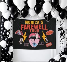 black and white balloons surrounding a banner with the words monica's farewell tour on it