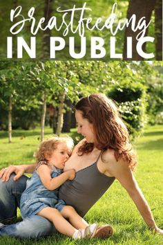 a mother and her child sitting in the grass with text overlay that reads, breastfeeding in public