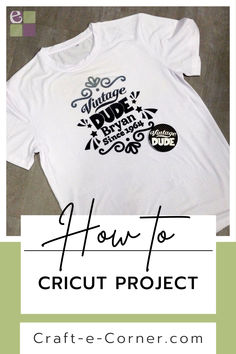 a white t - shirt with the words how to cricut project on it