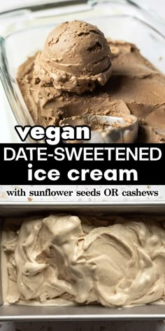 two scoops of ice cream in a glass container with the text vegan date - sweetened ice cream