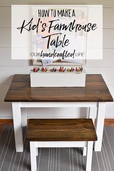 a white table with a wooden bench underneath it and the words how to make a kid's farmhouse table