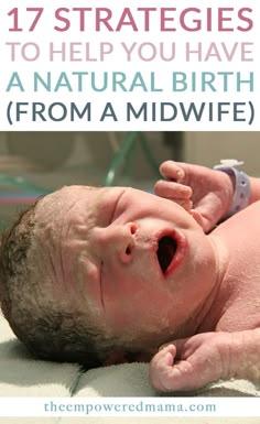 a baby is laying down with the words 17 strategies to help you have a natural birth from a midwife