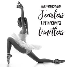 a woman in a tutu is dancing with the words, one you become fearless life becomes limitless