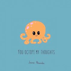 an orange octopus on a blue background with the words you accept my thoughts