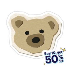 a bear sticker with the words buy 10 get 50 % off