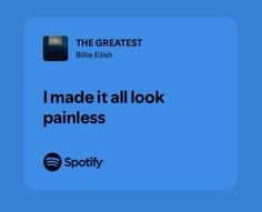 i made it all look painless with spotify