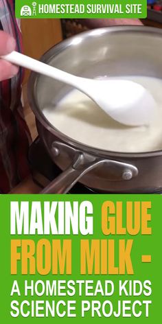 a person stirring milk in a pan with a spoon on the side and text making glue from milk - a homestead kids science project