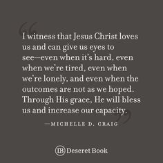 a quote from the book i witnesses that jesus christ loves us and can give us eyes to see even if it's hard