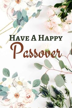 the words have a happy passover are surrounded by flowers and greenery on a white background