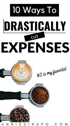 the words 10 ways to practically cut expenses are shown above coffee cups and spoons