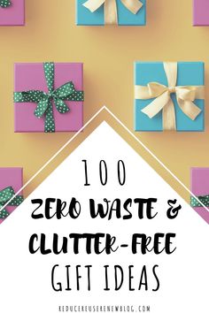 the words zero waste and clutter - free gift ideas on top of colorful wrapped presents