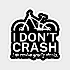 a sticker that says i don't crash, do random gravity checkes