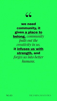 a green background with the quote we need community, it gives a place to belong