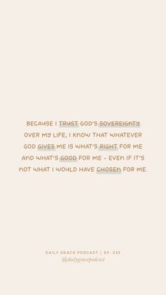 a white background with the words because i trust god's sovereigns over my life, i know that whatever god gives me what's right for me