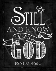 a chalkboard bible poster with the words, be still and know that is an god