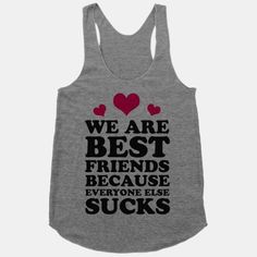 We are Best Friends Because Everyone Else Sucks! | HUMAN | T-Shirts, Tanks, Sweatshirts and Hoodies Bff Shirts, Ashley Brooke, We Are Best Friends, Best Friend Shirts, Sweatshirts And Hoodies, Best Friend Goals, Friend Outfits, Skagen, Best Friends Forever