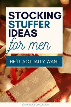 presents are stacked on top of each other with the words, stocking stuff ideas for men he'll actually want