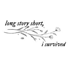 the words long story shots, i survived written in black ink on a white background