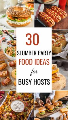 a collage of food items including sandwiches and hot dogs with text overlay that reads 30 slubber party food ideas for busy hosts