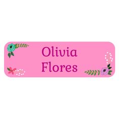 a pink sign with flowers on it that says, oliva floress '