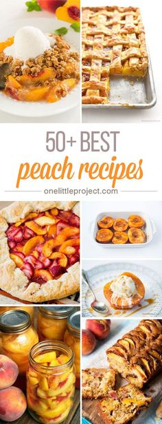 peaches and pies with the words 50 + best peach recipes on it in different pictures