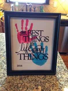 the best things in life aren't things handprinted on a kitchen counter