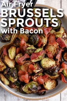 the cover of air fryer brussels sprouts with bacon is shown in a bowl