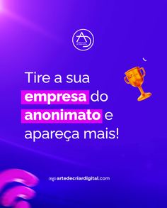 a purple background with the words,'tire a sua emprea do anonimato e aparega maisi '