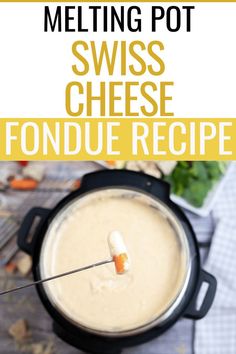 a fondue recipe in a pot with the words melting pot swiss cheese on it