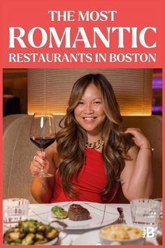 a woman sitting at a table with a glass of wine in front of her and the words, the most romantic restaurants in boston