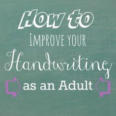 the words how to improve your handwriting as an adult written on a chalkboard in pink and white