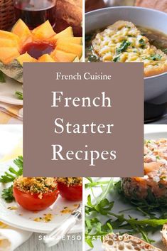 french starter recipe collage with pictures of different foods and ingredients in the background text overlay reads, french cuisine starter