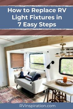 the interior of a mobile home with text overlay reading how to replace rv light fixtures in 7 easy steps