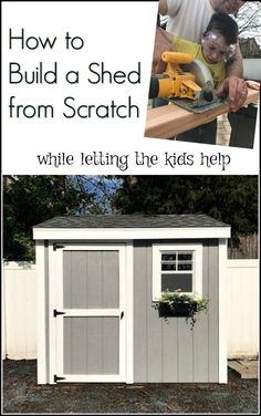 a shed with the words how to build a shed from scratch while letting kids help