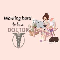 a woman sitting at a desk with a laptop computer on top of it and the words working hard to be a doctor above her