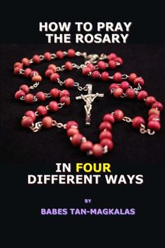 the cover of how to pray the rosary in four different ways by babes tan - mag