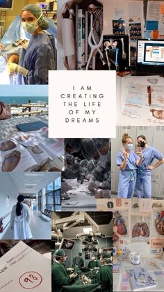 a collage of photos with doctors and nurses in scrubs, medical equipment, and text that reads i am dreaming the life of my dreams