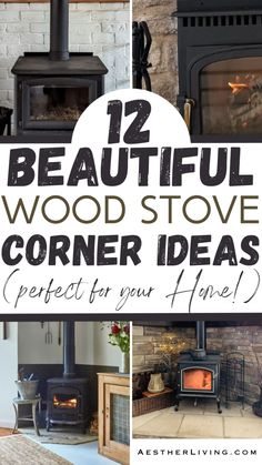 several different types of wood stoves with text overlay that reads 12 beautiful wood stove corner ideas perfect for your home